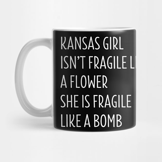 KANSAS GIRL ISN’T FRAGILE LIKE A FLOWER SHE IS FRAGILE LIKE A BOMB by BTTEES